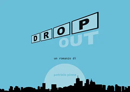 Drop out, un romanzo di Patrizio Pinna